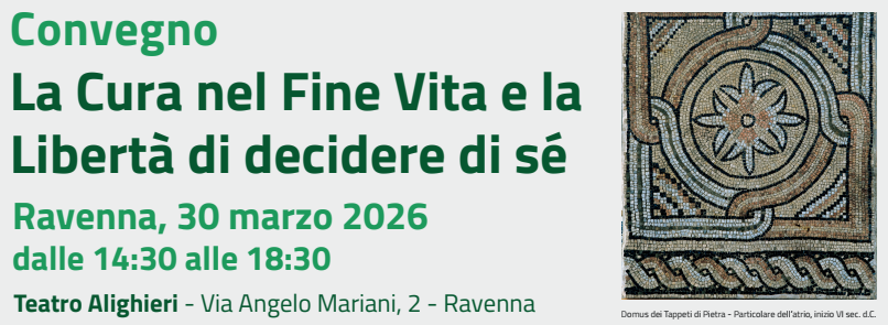 Clicca per accedere all'articolo Iscriviti e partecipa al Convegno La Cura nel Fine Vita e la Libertà di decidere da sé - 30 marzo 2026 - Teatro Alighieri Ravenna